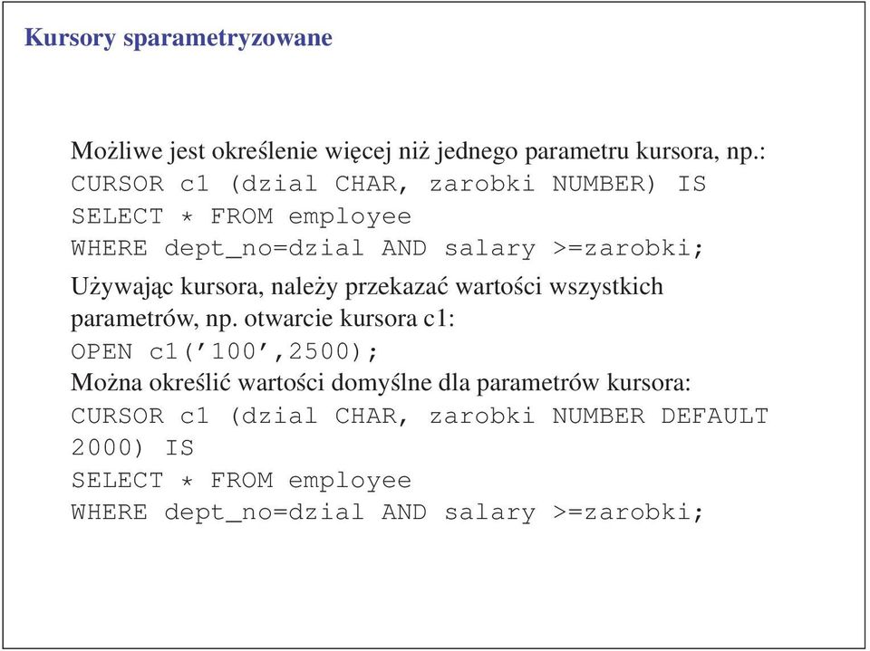kursora, należy przekazać wartości wszystkich parametrów, np.