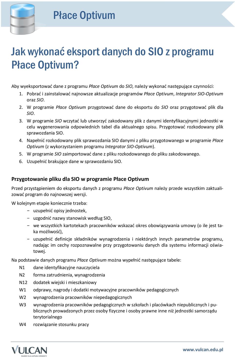 3. W programie SIO wczytać lub utworzyć zakodowany plik z danymi identyfikacyjnymi jednostki w celu wygenerowania odpowiednich tabel dla aktualnego spisu.