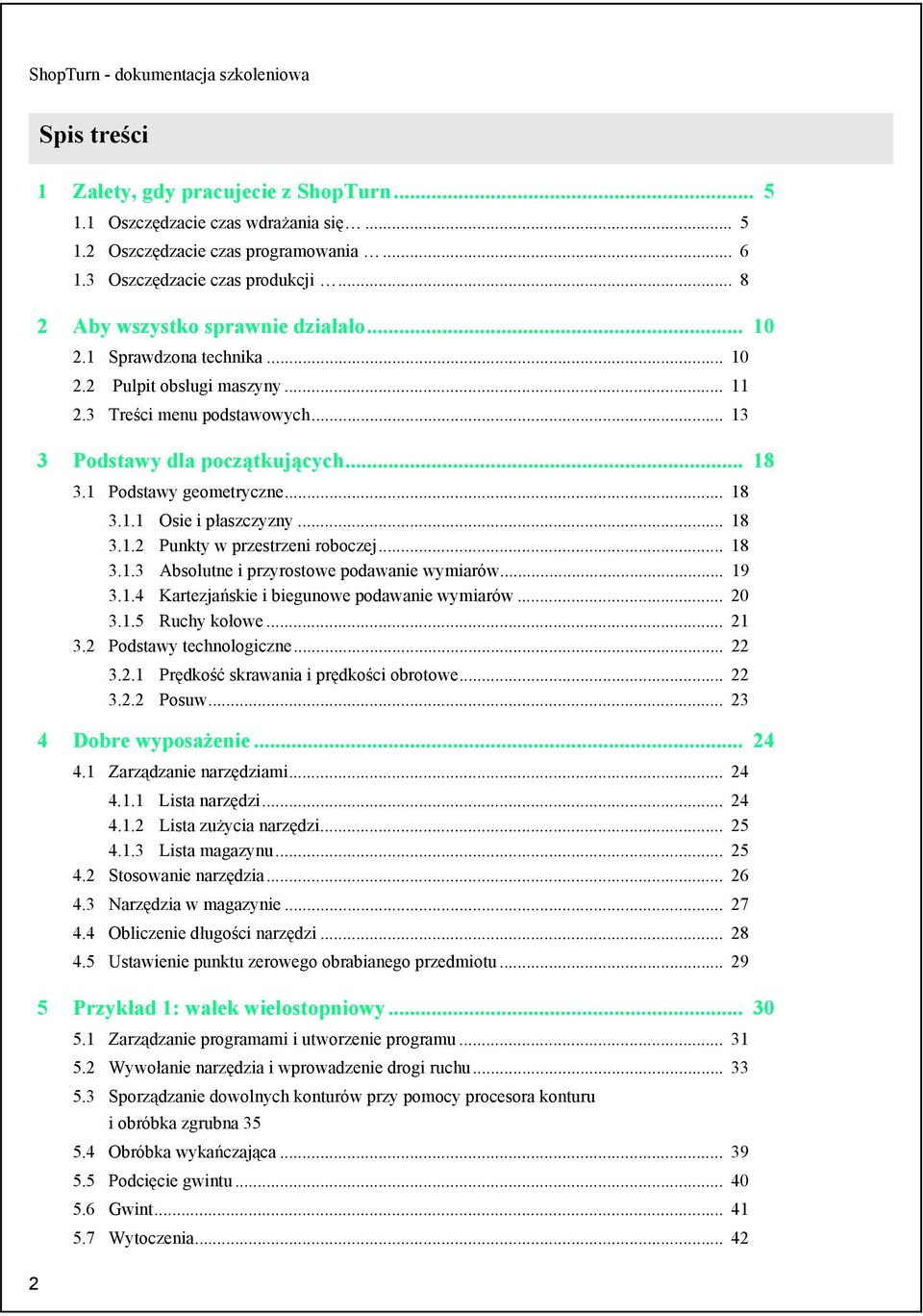 1 Podstawy geometryczne... 18 3.1.1 Osie i płaszczyzny... 18 3.1.2 Punkty w przestrzeni roboczej... 18 3.1.3 Absolutne i przyrostowe podawanie wymiarów... 19 3.1.4 Kartezjańskie i biegunowe podawanie wymiarów.