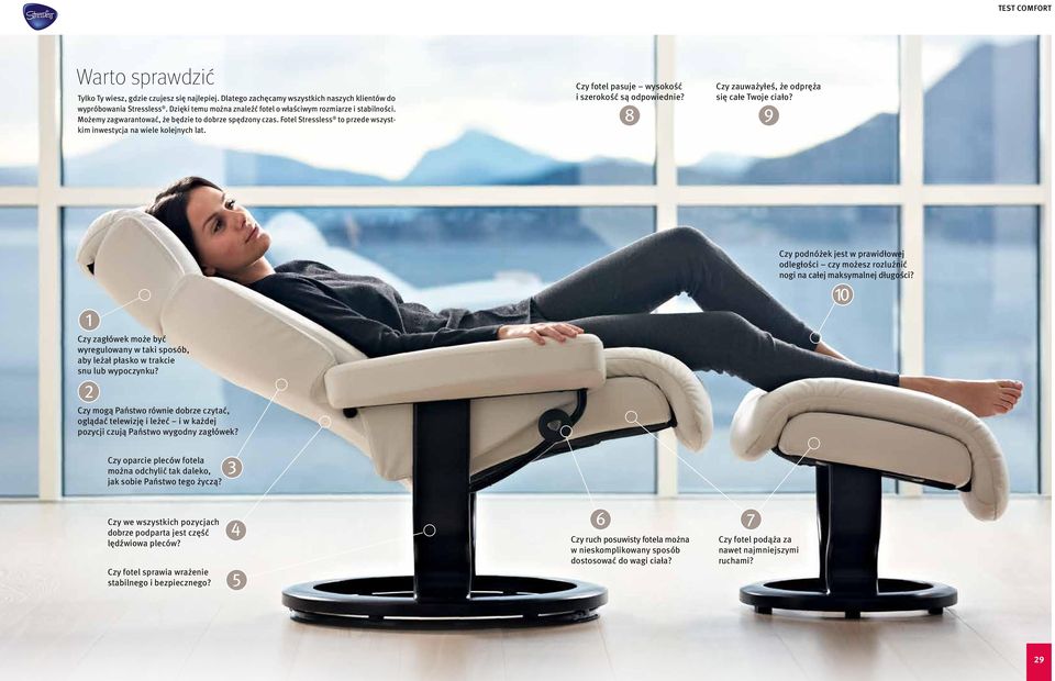 Czy fotel pasuje wysokość i szerokość są odpowiednie? 8 Czy zauważyłeś, że odpręża się całe Twoje ciało?