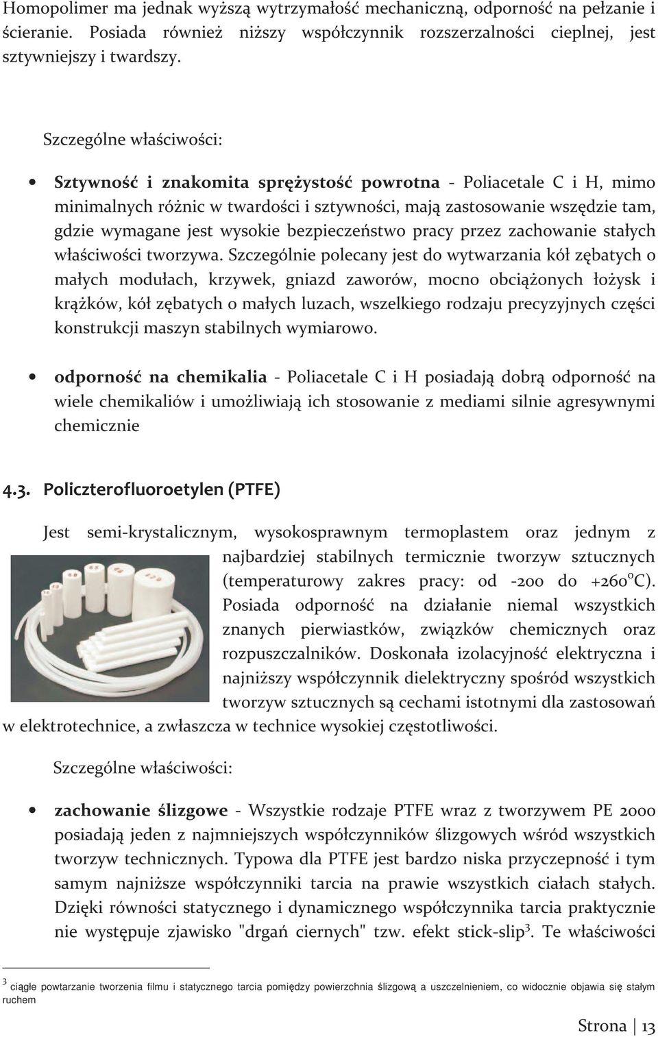 bezpieczeństwo pracy przez zachowanie stałych właściwości tworzywa.