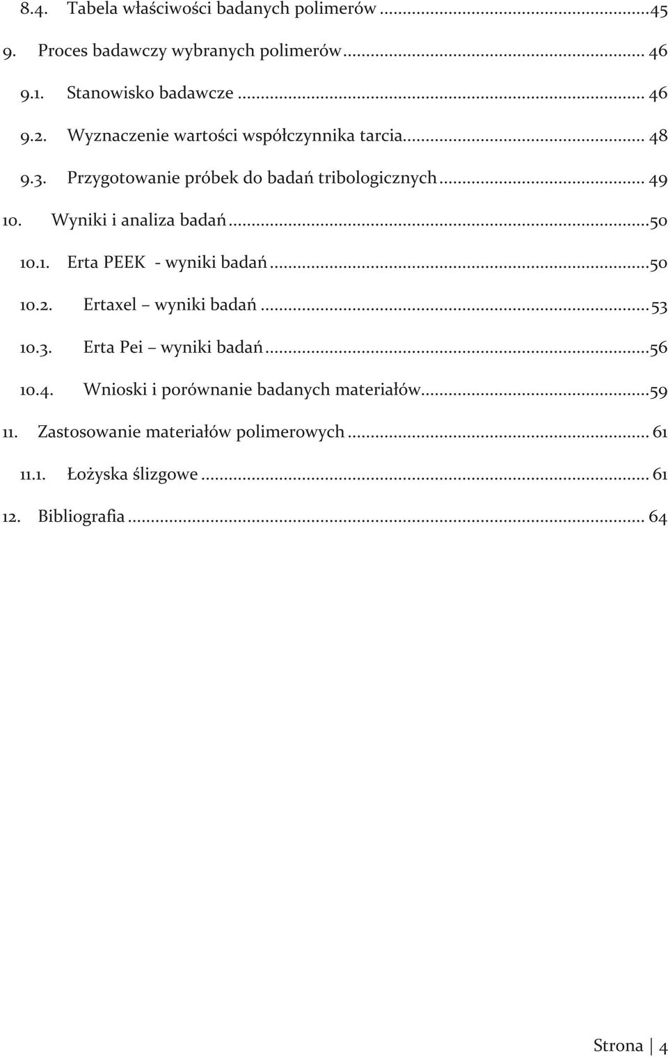 ..50 10.1. Erta PEEK - wyniki badań...50 10.2. Ertaxel wyniki badań... 53 10.3. Erta Pei wyniki badań...56 10.4.