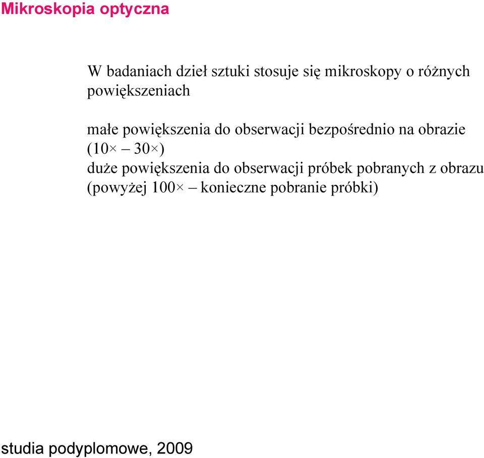 obserwacji bezpośrednio na obrazie (10 30 ) duże powiększenia