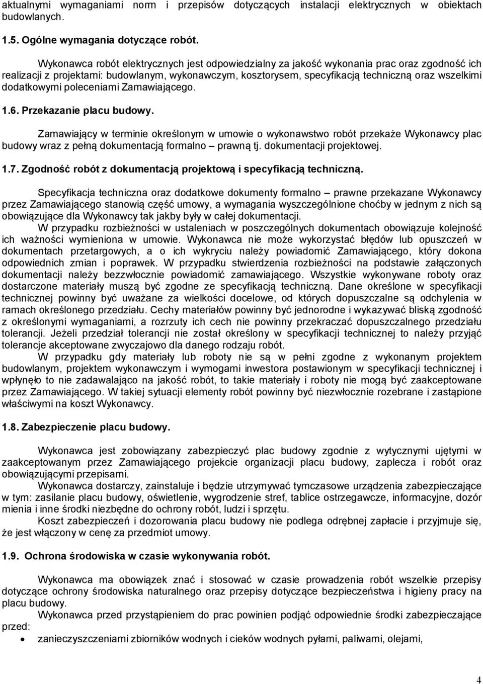 dodatkowymi poleceniami Zamawiającego. 1.6. Przekazanie placu budowy.