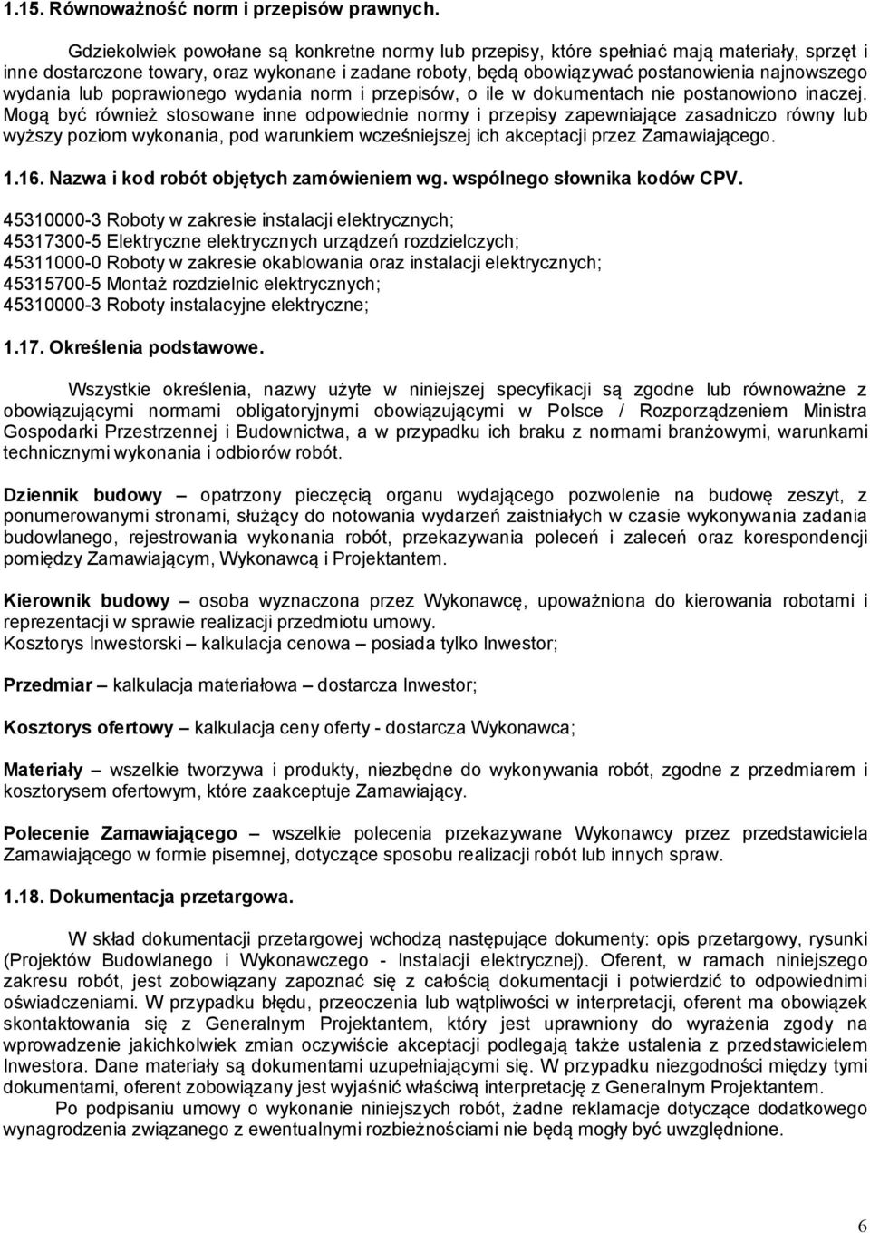 wydania lub poprawionego wydania norm i przepisów, o ile w dokumentach nie postanowiono inaczej.