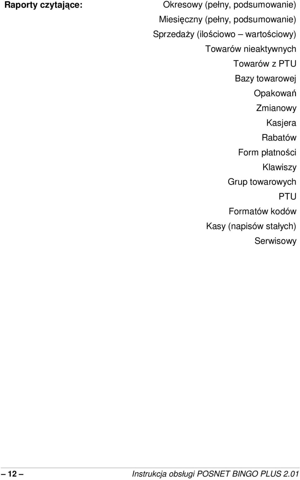 Opakowa Zmianowy Kasjera Rabatów Form płatnoci Klawiszy Grup towarowych PTU