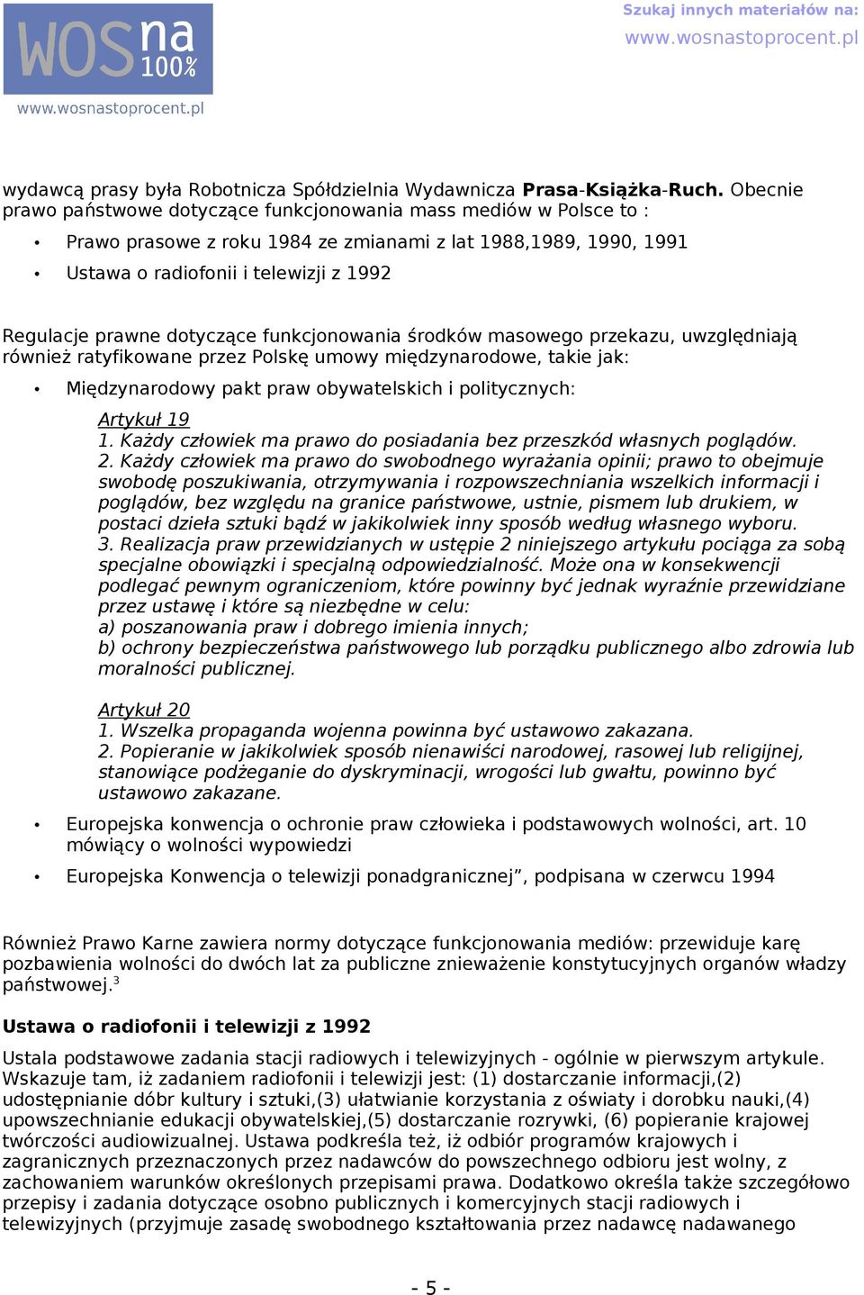 funkcjonowni środków msowego przekzu, uwzględniją również rtyfikowne przez Polskę umowy międzynrodowe, tkie jk: Międzynrodowy pkt prw obywtelskich i politycznych: Artykuł 19 1.