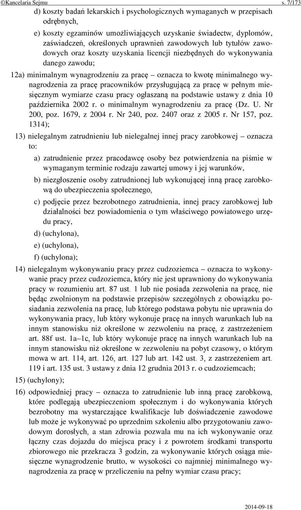 lub tytułów zawodowych oraz koszty uzyskania licencji niezbędnych do wykonywania danego zawodu; 12a) minimalnym wynagrodzeniu za pracę oznacza to kwotę minimalnego wynagrodzenia za pracę pracowników