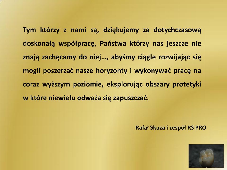 poszerzad nasze horyzonty i wykonywad pracę na coraz wyższym poziomie, eksplorując