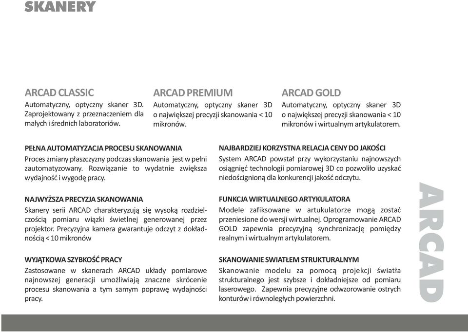 ARCAD GOLD Automatyczny, optyczny skaner 3D o największej precyzji skanowania < 10 mikronów i wirtualnym artykulatorem.