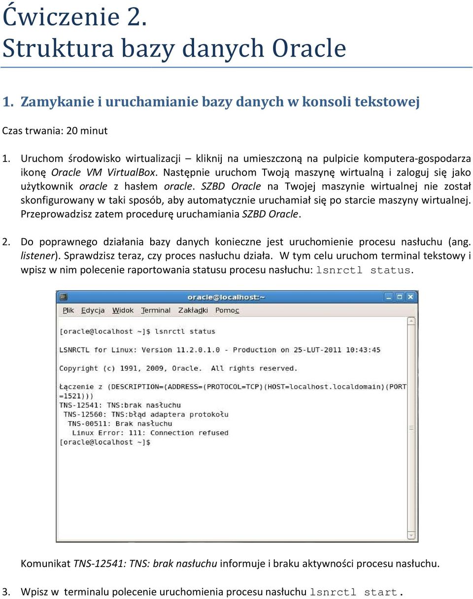 Następnie uruchom Twoją maszynę wirtualną i zaloguj się jako użytkownik oracle z hasłem oracle.