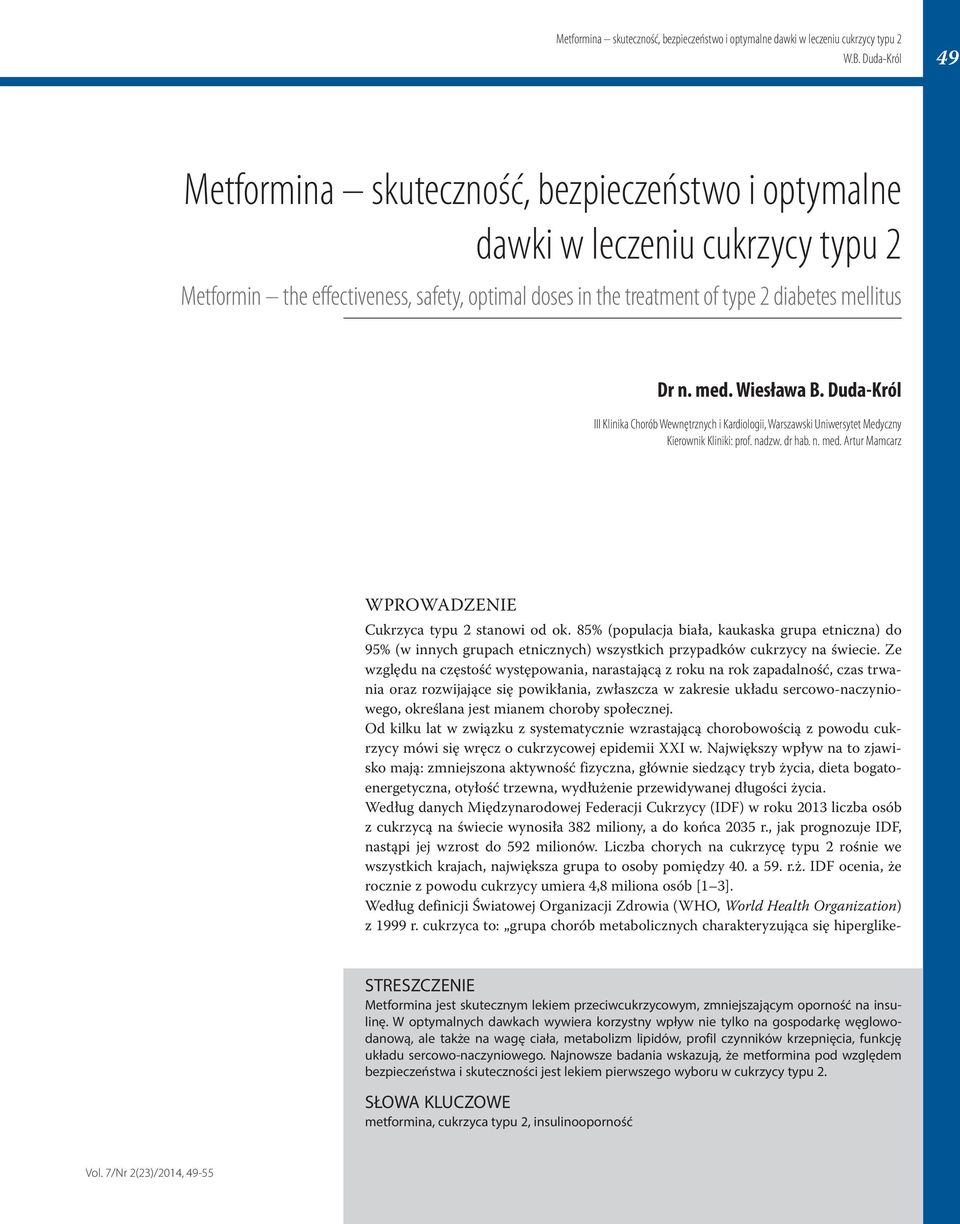 Artur Mamcarz WPROWADZENIE Cukrzyca typu 2 stanowi od ok. 85% (populacja biała, kaukaska grupa etniczna) do 95% (w innych grupach etnicznych) wszystkich przypadków cukrzycy na świecie.