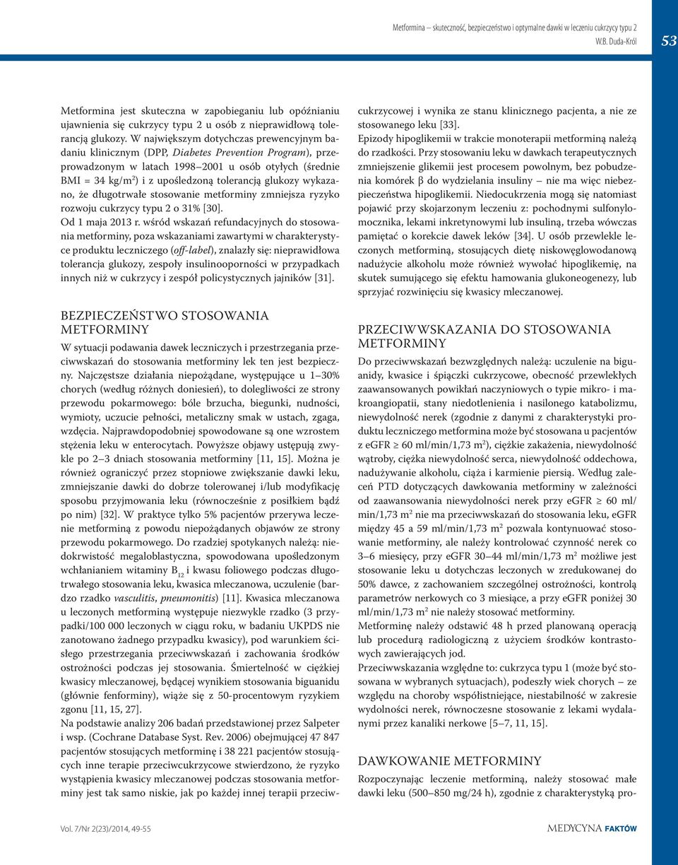 glukozy wykazano, że długotrwałe stosowanie metforminy zmniejsza ryzyko rozwoju cukrzycy typu 2 o 31% [30]. Od 1 maja 2013 r.