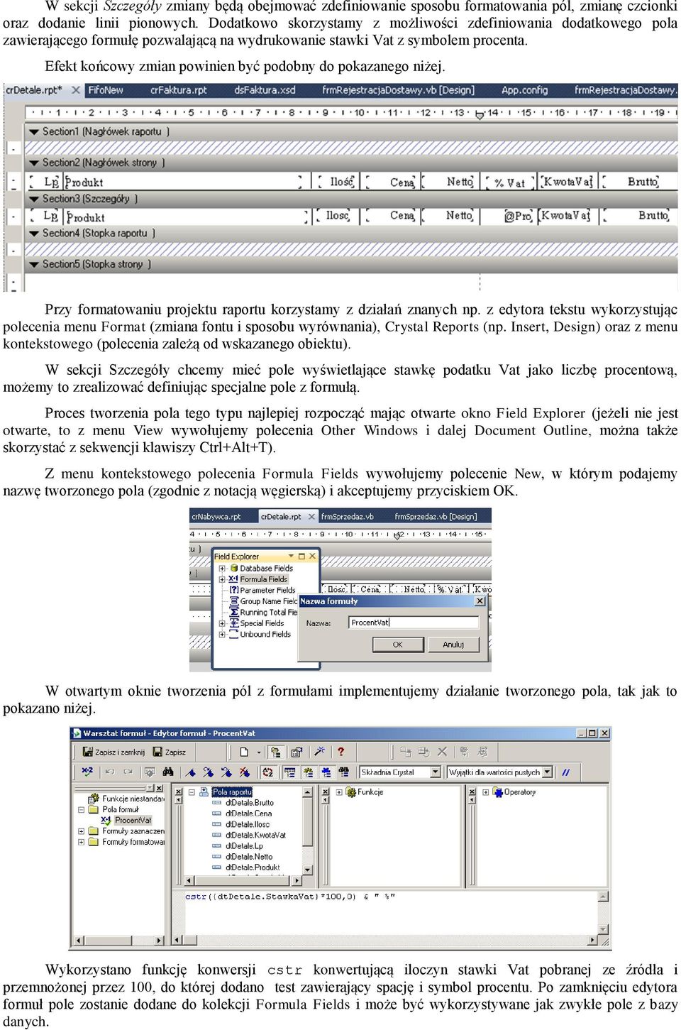 Efekt końcowy zmian powinien być podobny do pokazanego niżej. Przy formatowaniu projektu raportu korzystamy z działań znanych np.