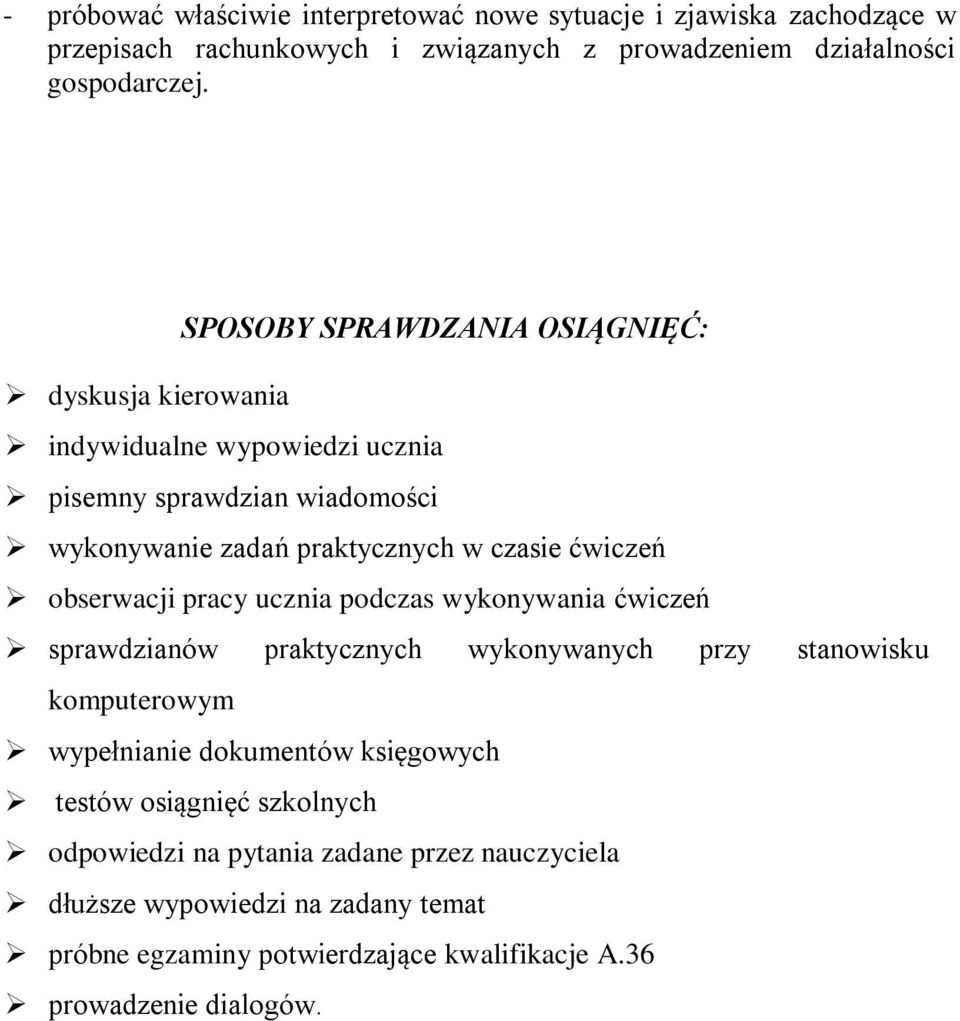 obserwacji pracy ucznia podczas wykonywania ćwiczeń sprawdzianów praktycznych wykonywanych przy stanowisku komputerowym wypełnianie dokumentów księgowych testów