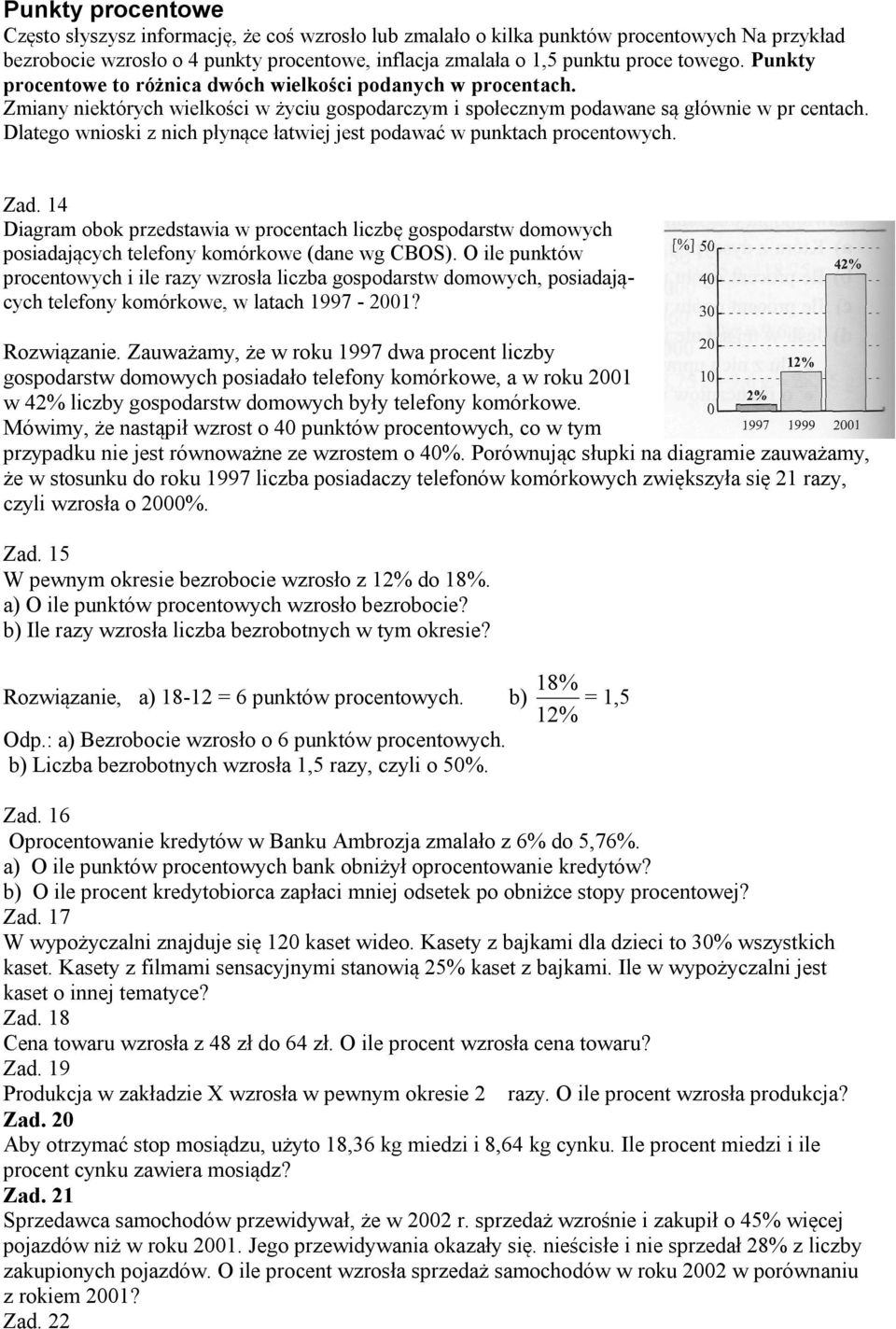 Dlatego wnioski z nich płynące łatwiej jest podawać w punktach procentowych. Zad. 14 Diagram obok przedstawia w procentach liczbę gospodarstw domowych posiadających telefony komórkowe (dane wg CBOS).