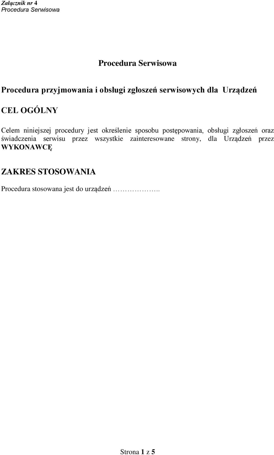 zgłoszeń oraz świadczenia serwisu przez wszystkie zainteresowane strony, dla