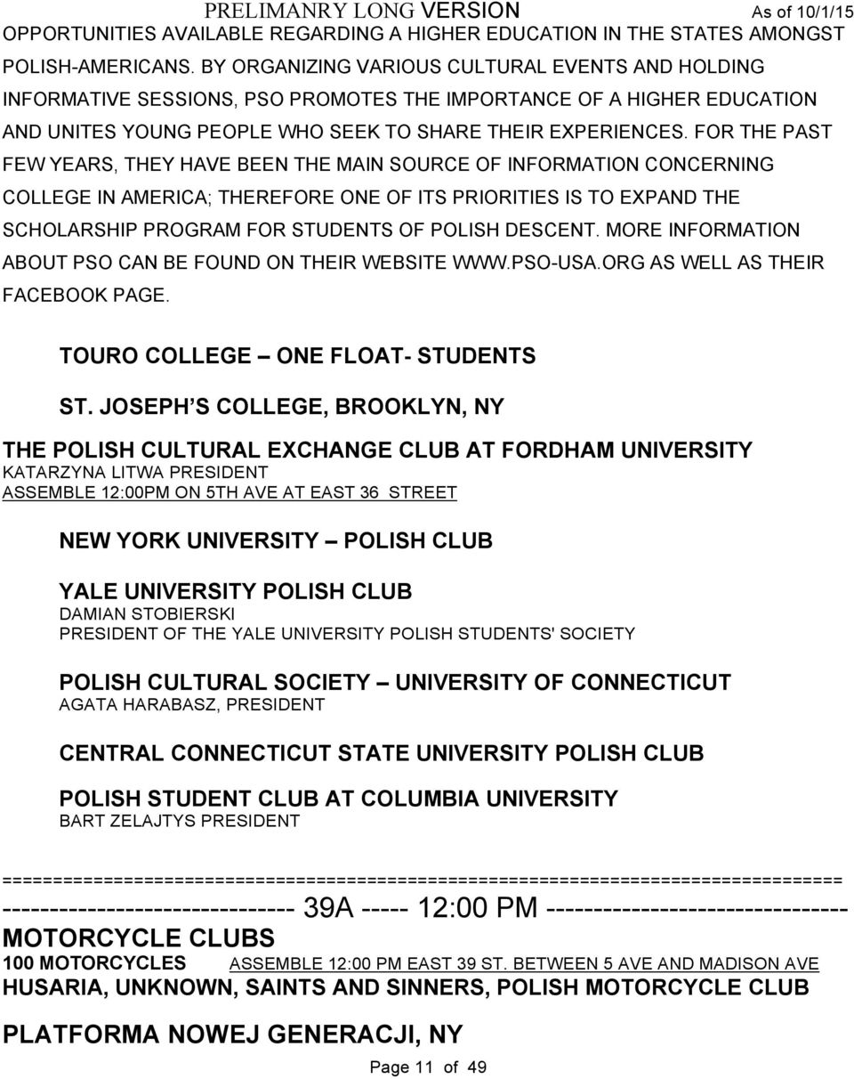 FOR THE PAST FEW YEARS, THEY HAVE BEEN THE MAIN SOURCE OF INFORMATION CONCERNING COLLEGE IN AMERICA; THEREFORE ONE OF ITS PRIORITIES IS TO EXPAND THE SCHOLARSHIP PROGRAM FOR STUDENTS OF POLISH