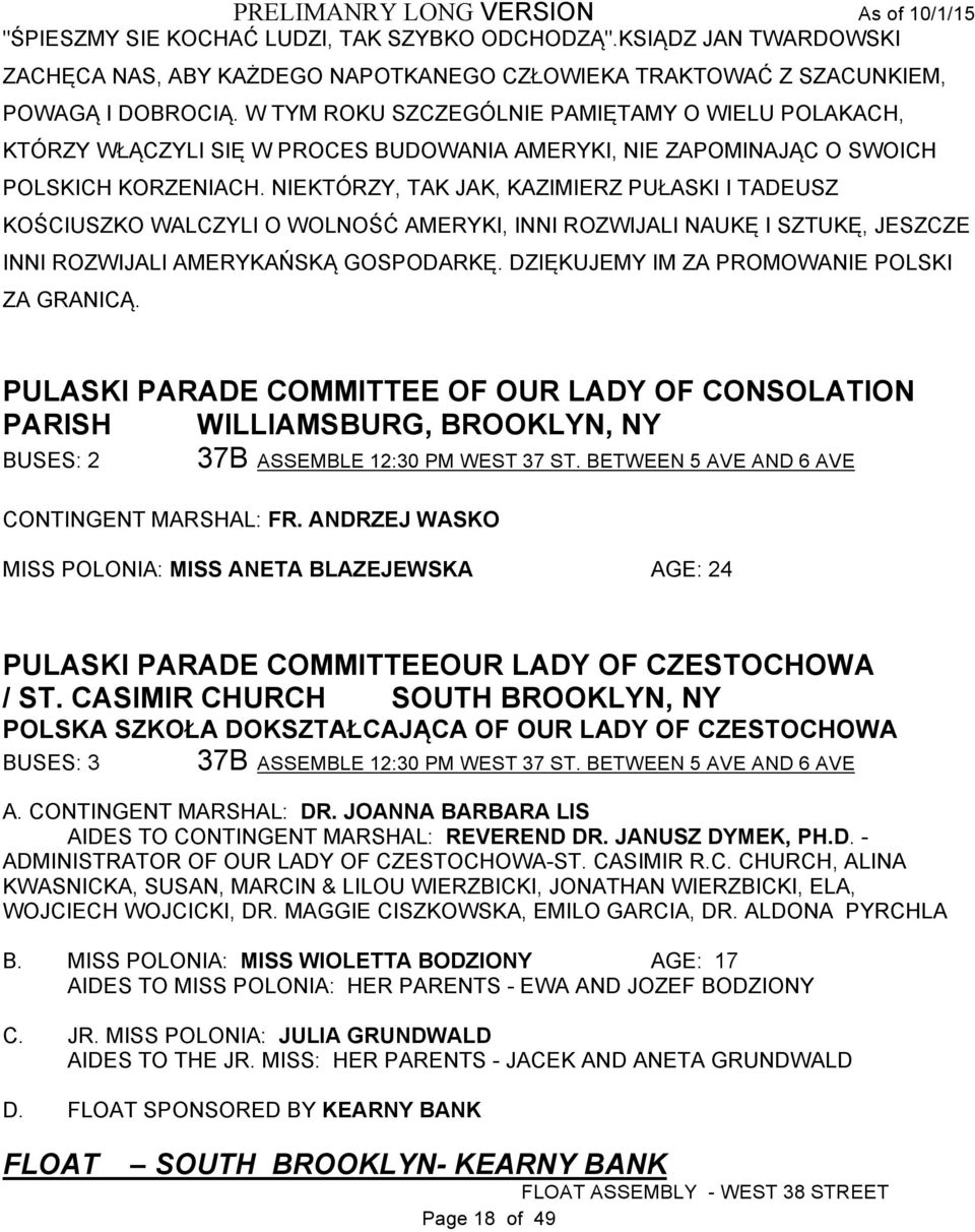 NIEKTÓRZY, TAK JAK, KAZIMIERZ PUŁASKI I TADEUSZ KOŚCIUSZKO WALCZYLI O WOLNOŚĆ AMERYKI, INNI ROZWIJALI NAUKĘ I SZTUKĘ, JESZCZE INNI ROZWIJALI AMERYKAŃSKĄ GOSPODARKĘ.