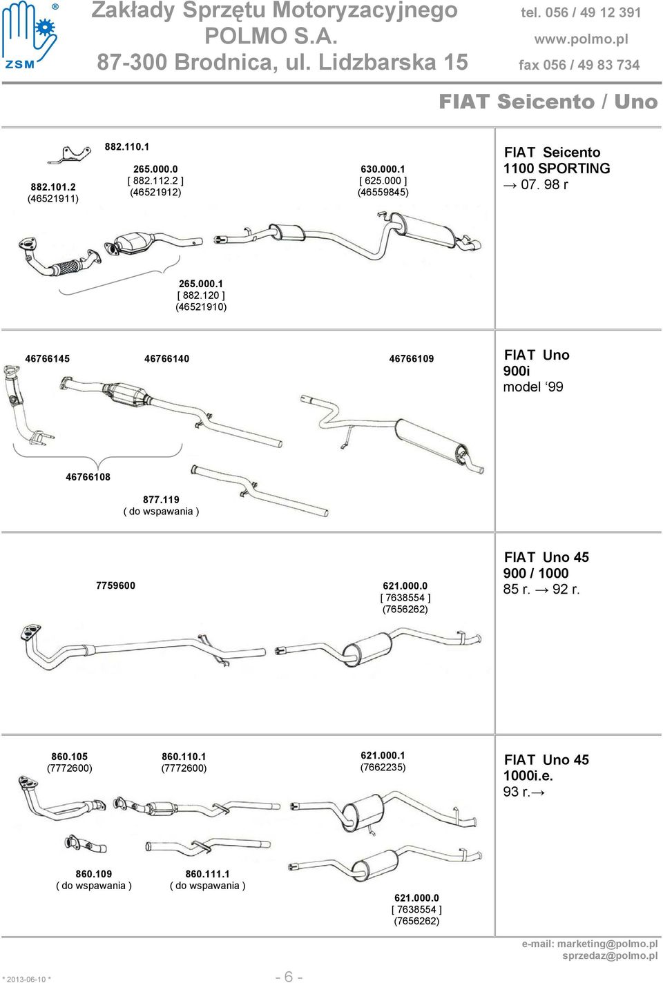 120 ] (46521910) 46766145 46766140 46766109 FIAT Uno 900i model 99 46766108 877.119 ( do wspawania ) 7759600 621.000.