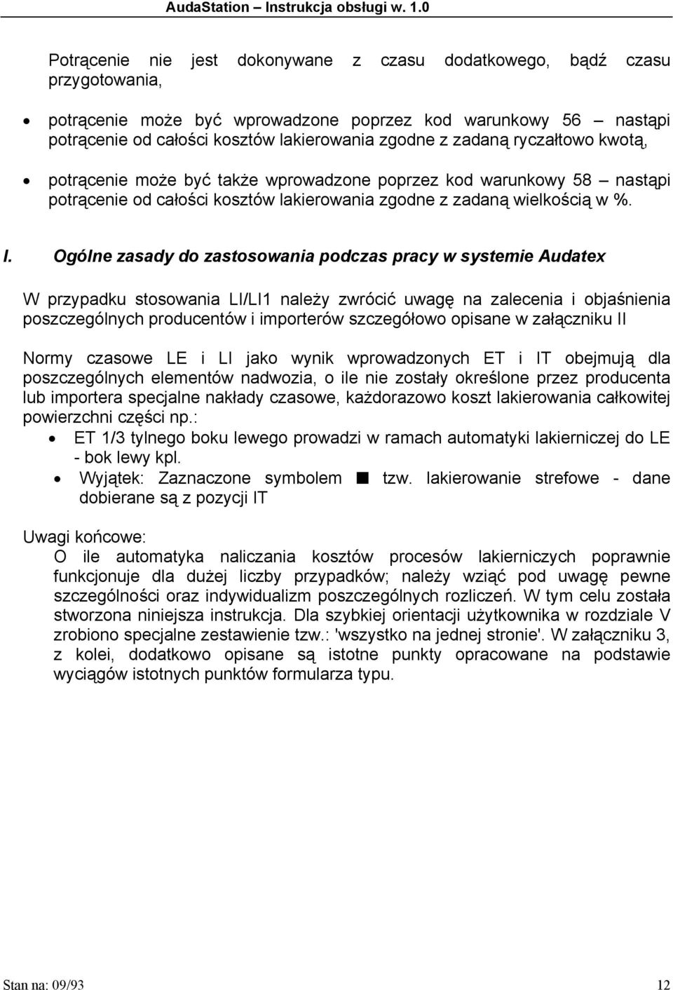 Ogólne zasady do zastosowania podczas pracy w systemie Audatex W przypadku stosowania LI/LI1 należy zwrócić uwagę na zalecenia i objaśnienia poszczególnych producentów i importerów szczegółowo