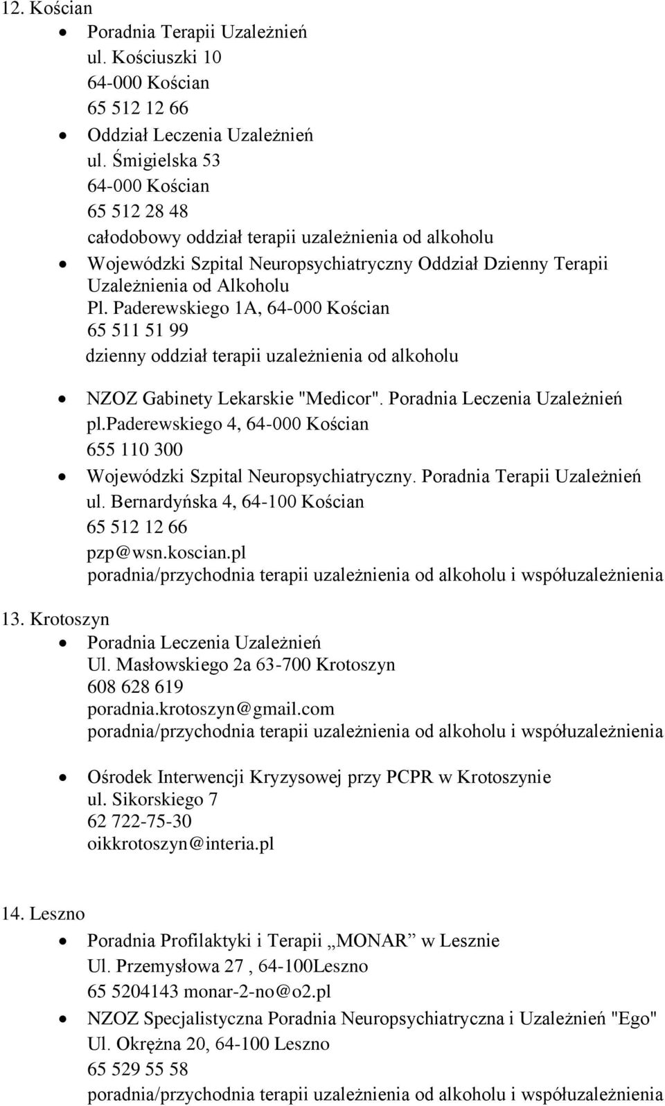 Paderewskiego 1A, 64-000 Kościan 65 511 51 99 dzienny oddział terapii uzależnienia od alkoholu NZOZ Gabinety Lekarskie "Medicor". pl.
