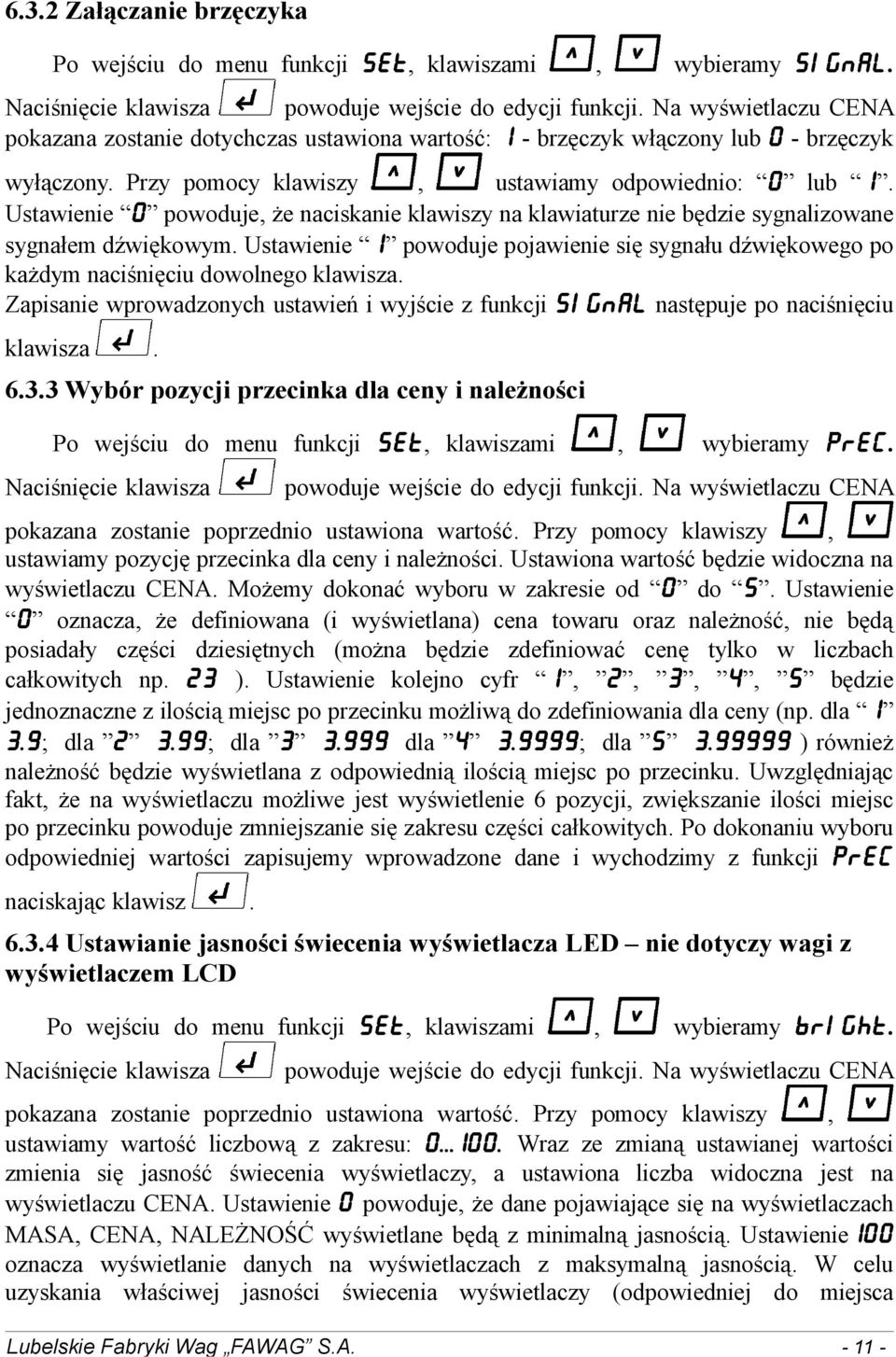 Ustawienie 0 powoduje, że naciskanie klawiszy na klawiaturze nie będzie sygnalizowane sygnałem dźwiękowym.
