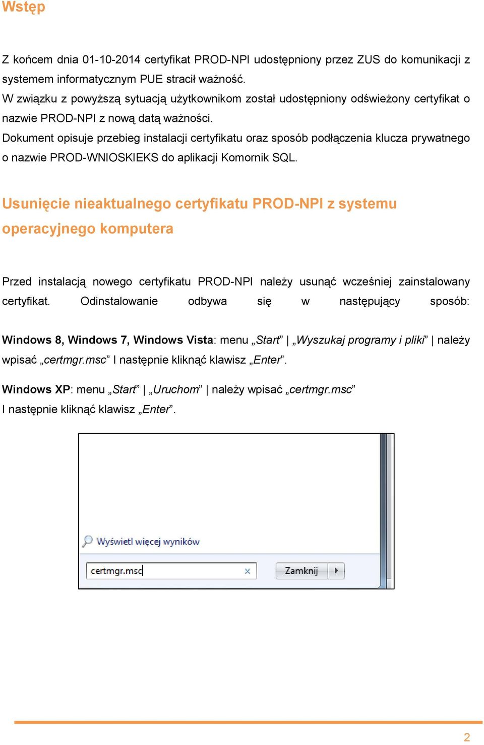 Dokument opisuje przebieg instalacji certyfikatu oraz sposób podłączenia klucza prywatnego o nazwie PROD-WNIOSKIEKS do aplikacji Komornik SQL.