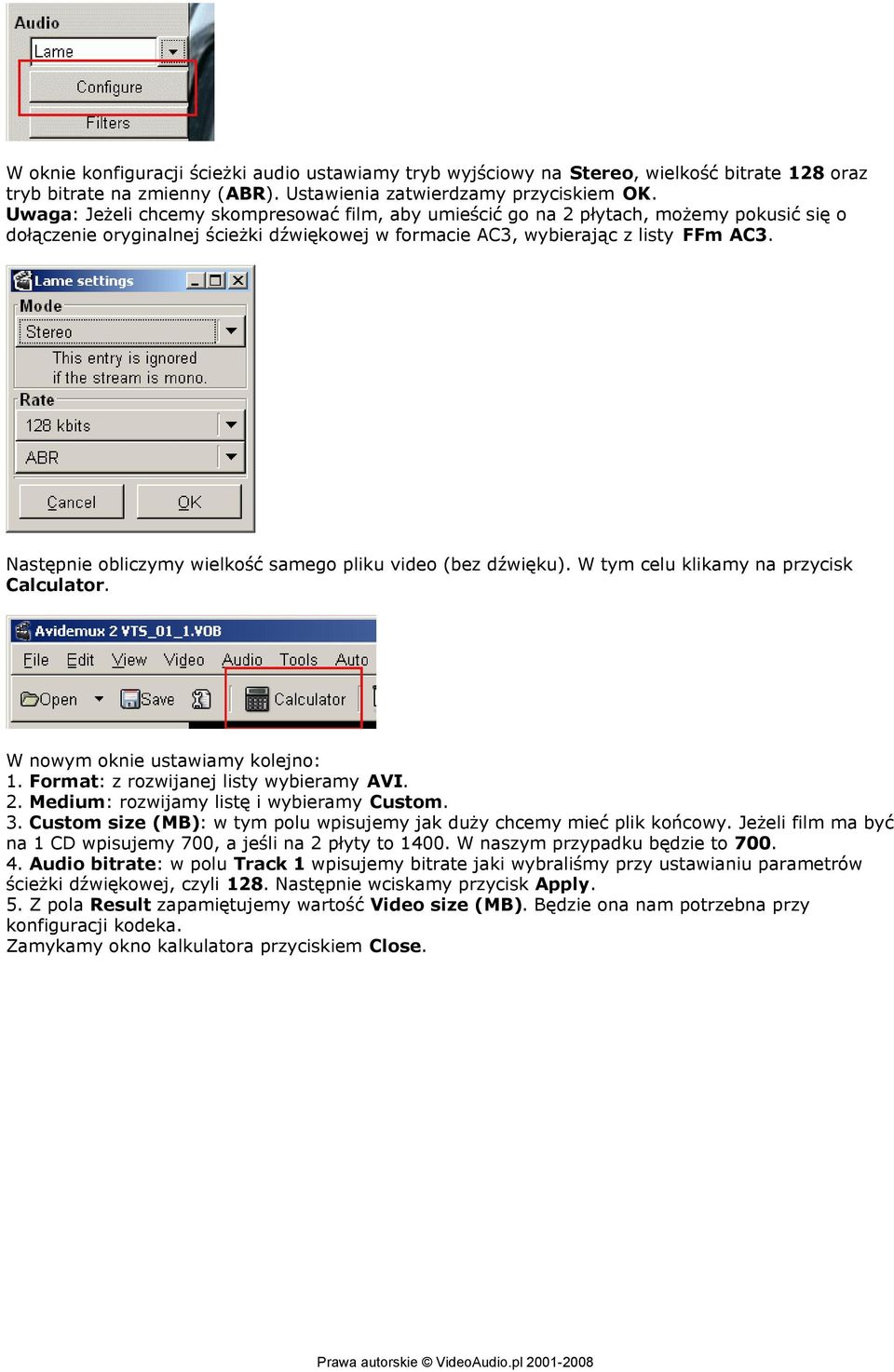 Następnie obliczymy wielkość samego pliku video (bez dźwięku). W tym celu klikamy na przycisk Calculator. W nowym oknie ustawiamy kolejno: 1. Format: z rozwijanej listy wybieramy AVI. 2.