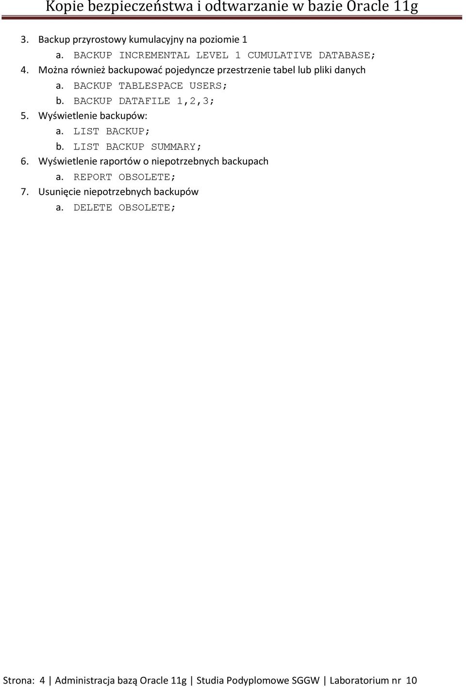 BACKUP DATAFILE 1,2,3; 5. Wyświetlenie backupów: a. LIST BACKUP; b. LIST BACKUP SUMMARY; 6.