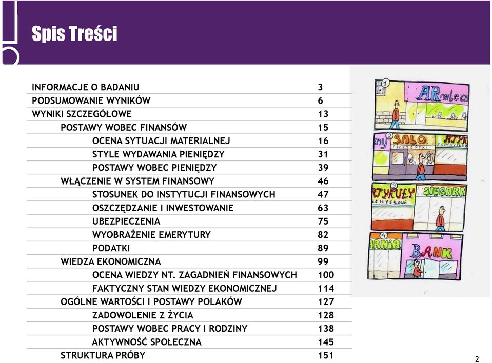 63 UBEZPIECZENIA 75 WYOBRAŻENIE EMERYTURY 82 PODATKI 89 WIEDZA EKONOMICZNA 99 OCENA WIEDZY NT.