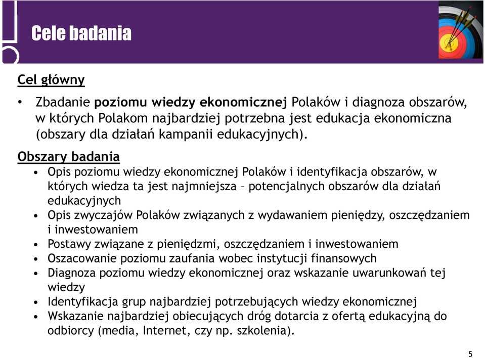 związanych z wydawaniem pieniędzy, oszczędzaniem i inwestowaniem i Postawy związane z pieniędzmi, oszczędzaniem i inwestowaniem Oszacowanie poziomu zaufania wobec instytucji finansowych Diagnoza