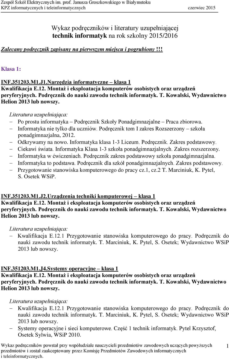 Podręcznik tom I zakres Rozszerzony szkoła ponadgimnazjalna, 2012. Odkrywamy na nowo. Informatyka klasa 1-3 Liceum. Podręcznik. Zakres podstawowy. Ciekawi świata.