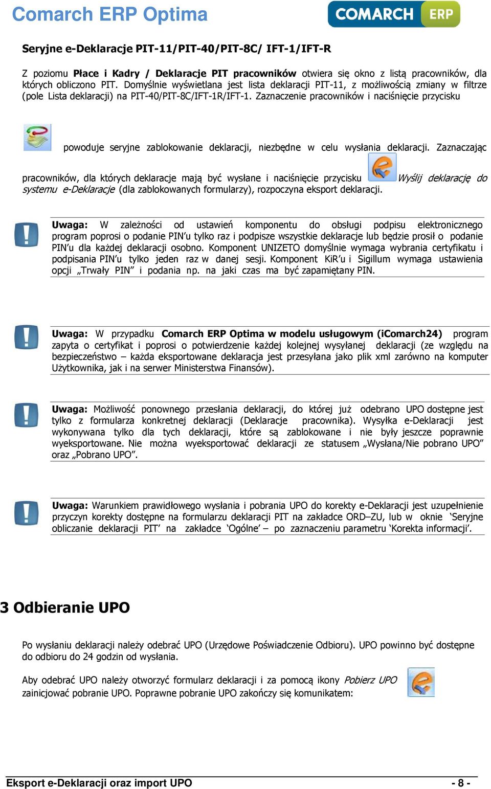 Zaznaczenie pracowników i naciśnięcie przycisku powoduje seryjne zablokowanie deklaracji, niezbędne w celu wysłania deklaracji.