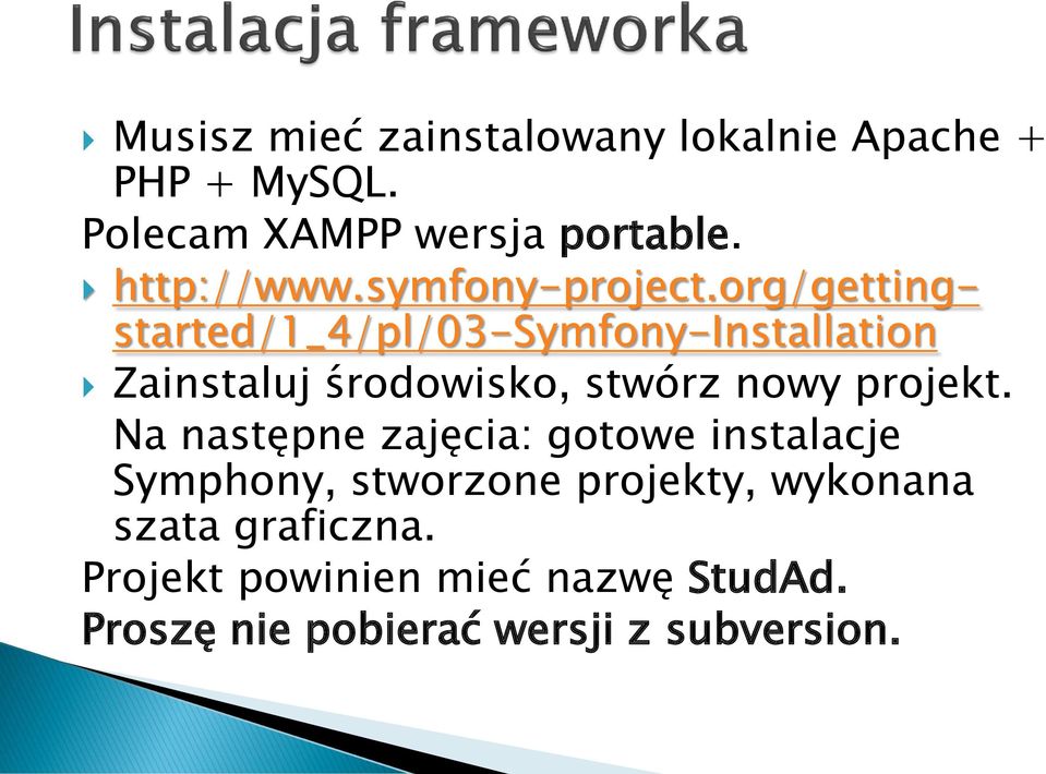 org/gettingstarted/1_4/pl/03-symfony-installation Zainstaluj środowisko, stwórz nowy projekt.