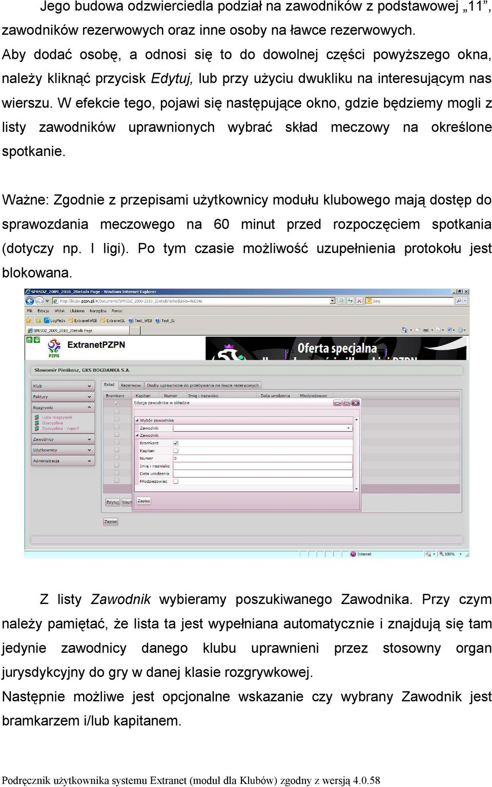 W efekcie tego, pojawi się następujące okno, gdzie będziemy mogli z listy zawodników uprawnionych wybrać skład meczowy na określone spotkanie.