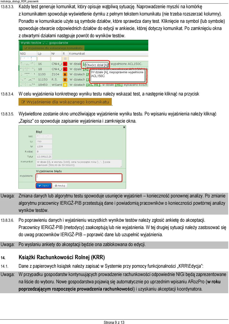 Ponadto w komunikacie użyte są symbole działów, które sprawdza dany test. Kliknięcie na symbol (lub symbole) spowoduje otwarcie odpowiednich działów do edycji w ankiecie, której dotyczy komunikat.