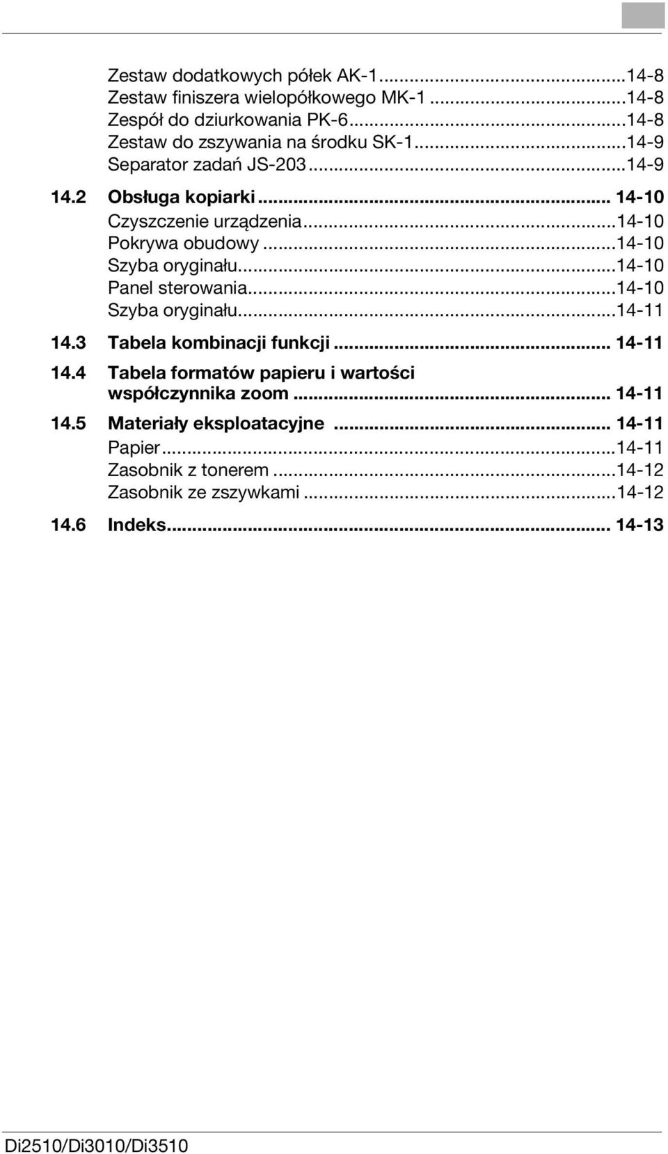 ..14-10 Panel sterowania...14-10 Szyba oryginału...14-11 14.3 Tabela kombinacji funkcji... 14-11 14.