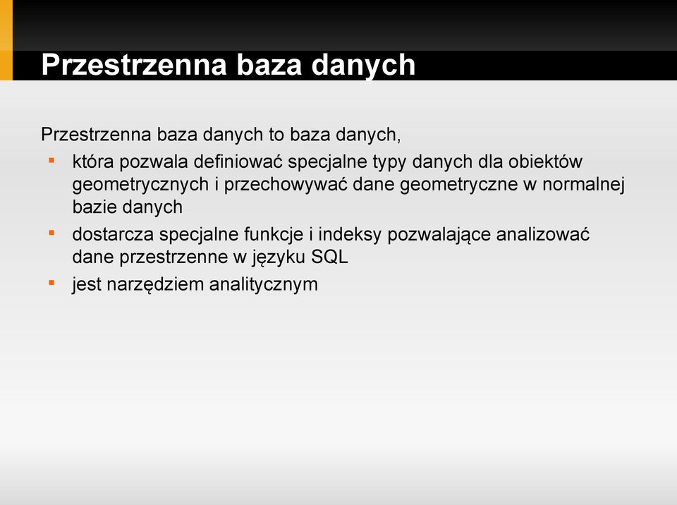 dane geometryczne w normalnej bazie danych dostarcza specjalne funkcje i