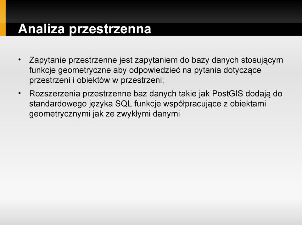 przestrzeni; Rozszerzenia przestrzenne baz danych takie jak PostGIS dodają do