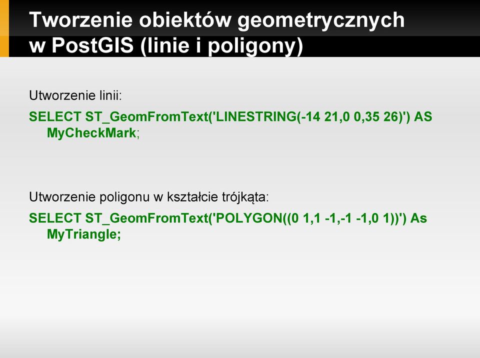 0,35 26)') AS MyCheckMark; Utworzenie poligonu w kształcie