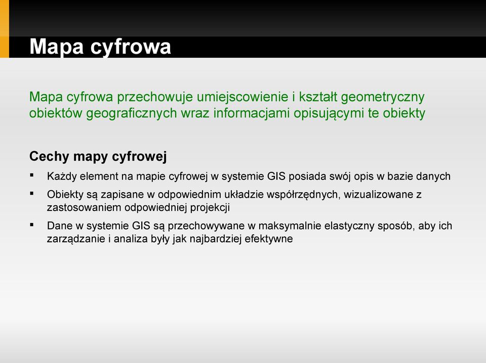 danych Obiekty są zapisane w odpowiednim układzie współrzędnych, wizualizowane z zastosowaniem odpowiedniej projekcji