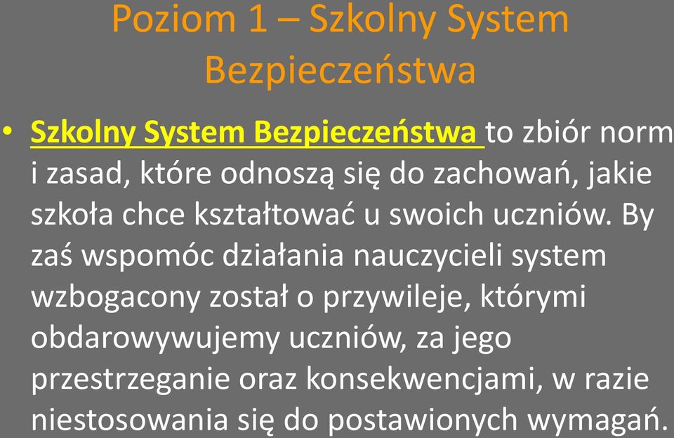 By zaś wspomóc działania nauczycieli system wzbogacony został o przywileje, którymi