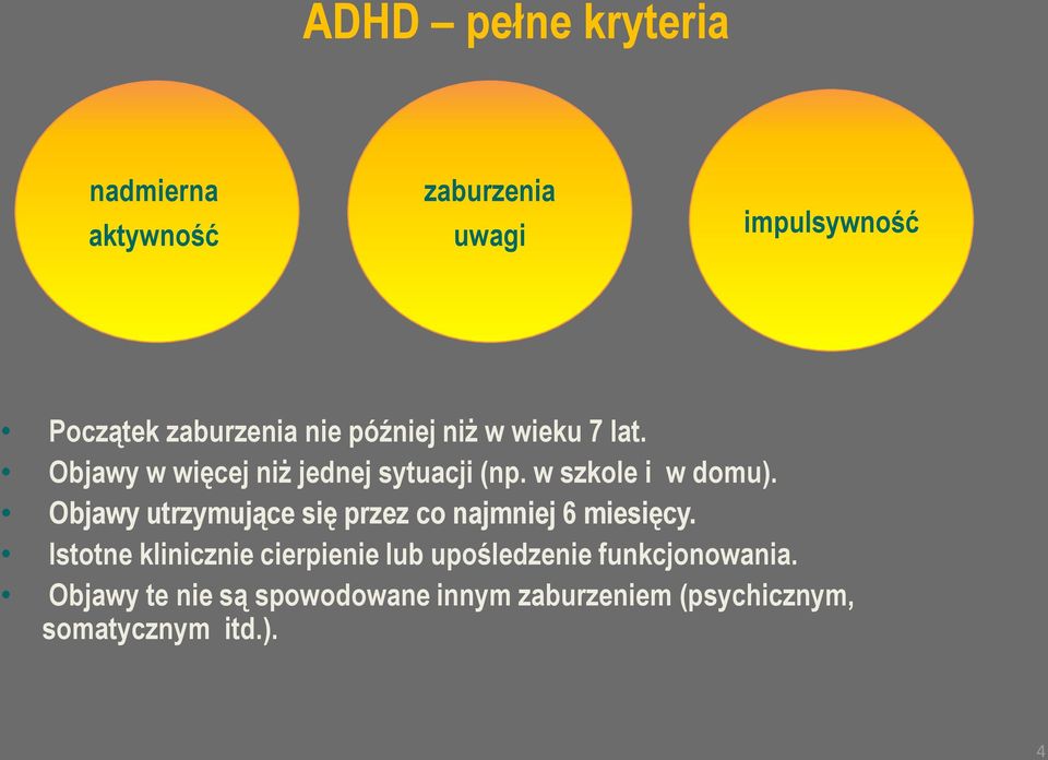 Objawy utrzymujące się przez co najmniej 6 miesięcy.