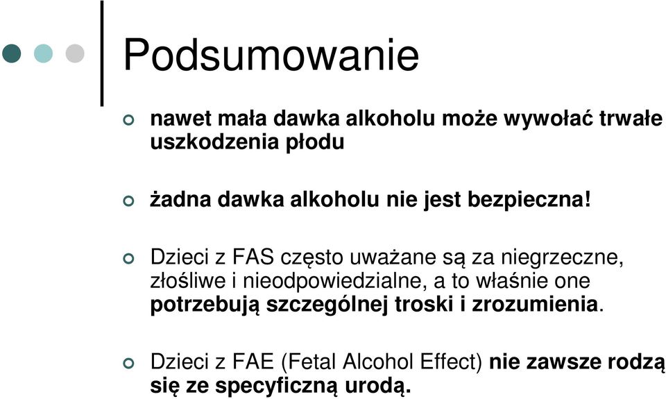 Dzieci z FAS często uważane są za niegrzeczne, złośliwe i nieodpowiedzialne, a to