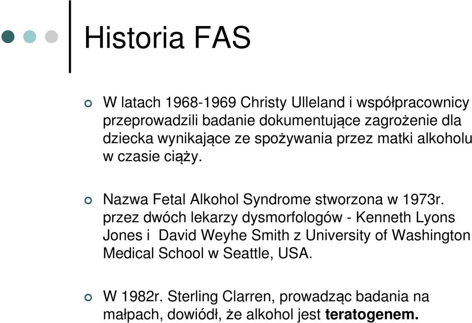 Nazwa Fetal Alkohol Syndrome stworzona w 1973r.
