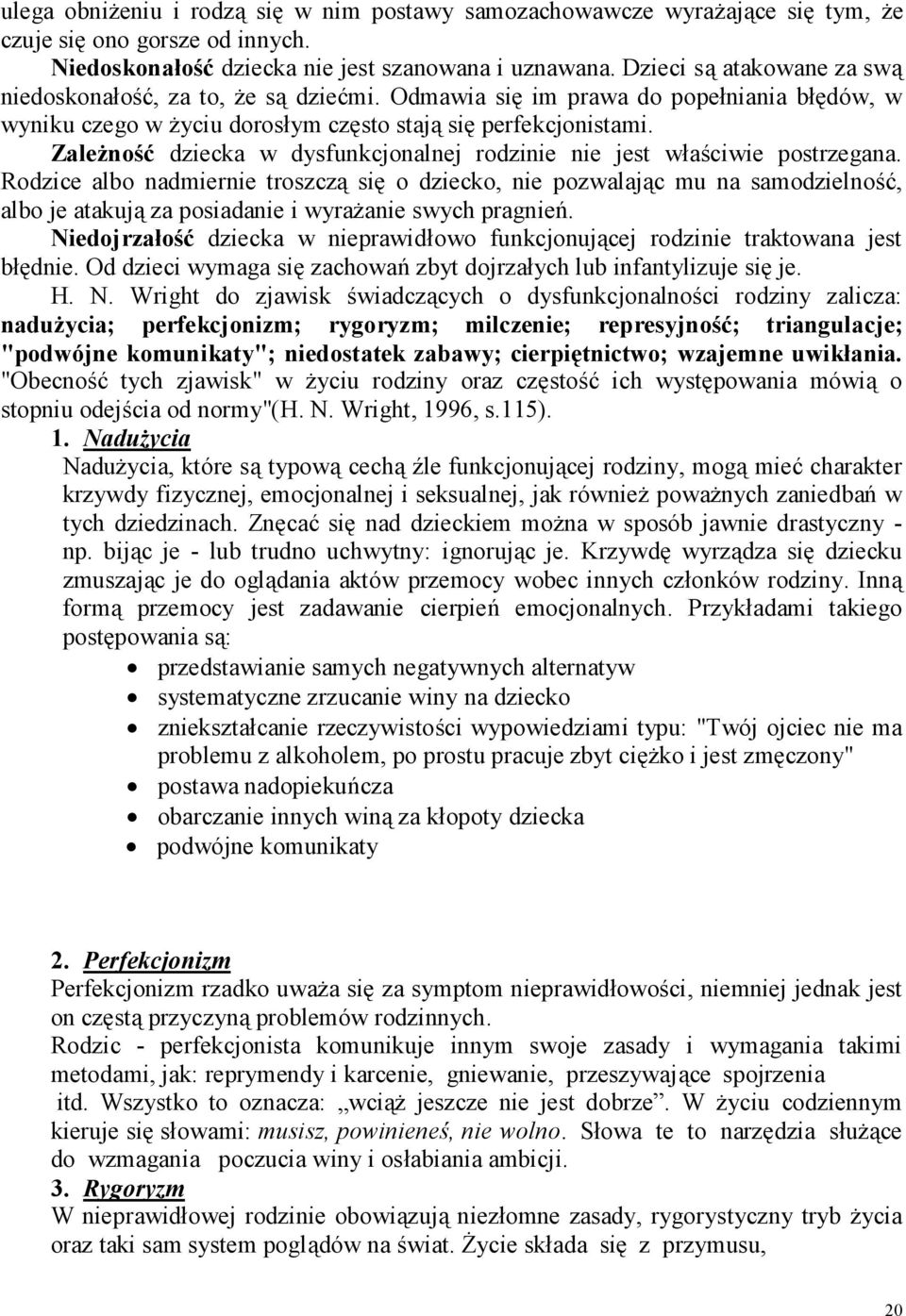 Zależność dziecka w dysfunkcjonalnej rodzinie nie jest właściwie postrzegana.