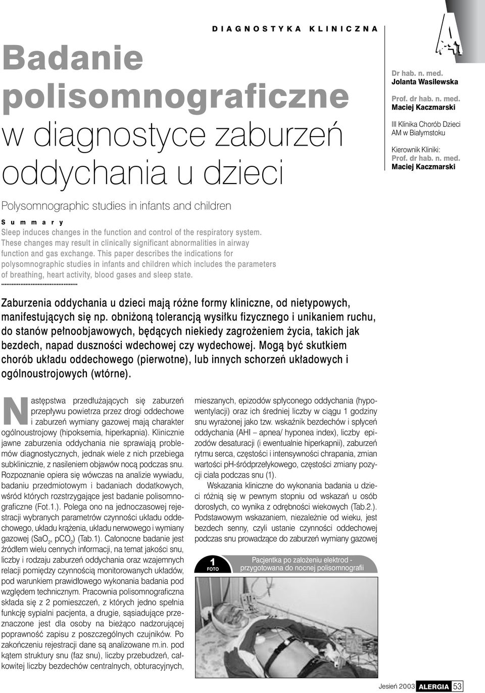 These changes may result in clinically significant abnormalities in airway function and gas exchange.