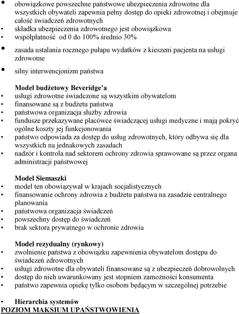 usługi zdrowotne świadczone są wszystkim obywatelom finansowane są z budżetu państwa państwowa organizacja służby zdrowia fundusze przekazywane placówce świadczącej usługi medyczne i mają pokryć