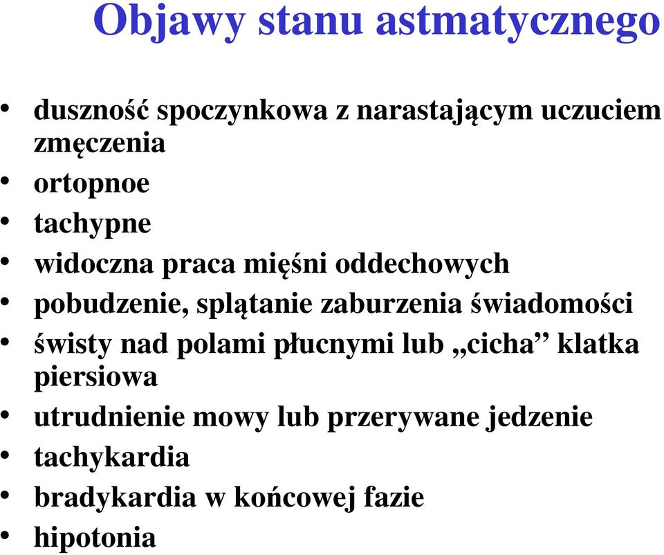 zaburzenia świadomości świsty nad polami płucnymi lub,,cicha klatka piersiowa